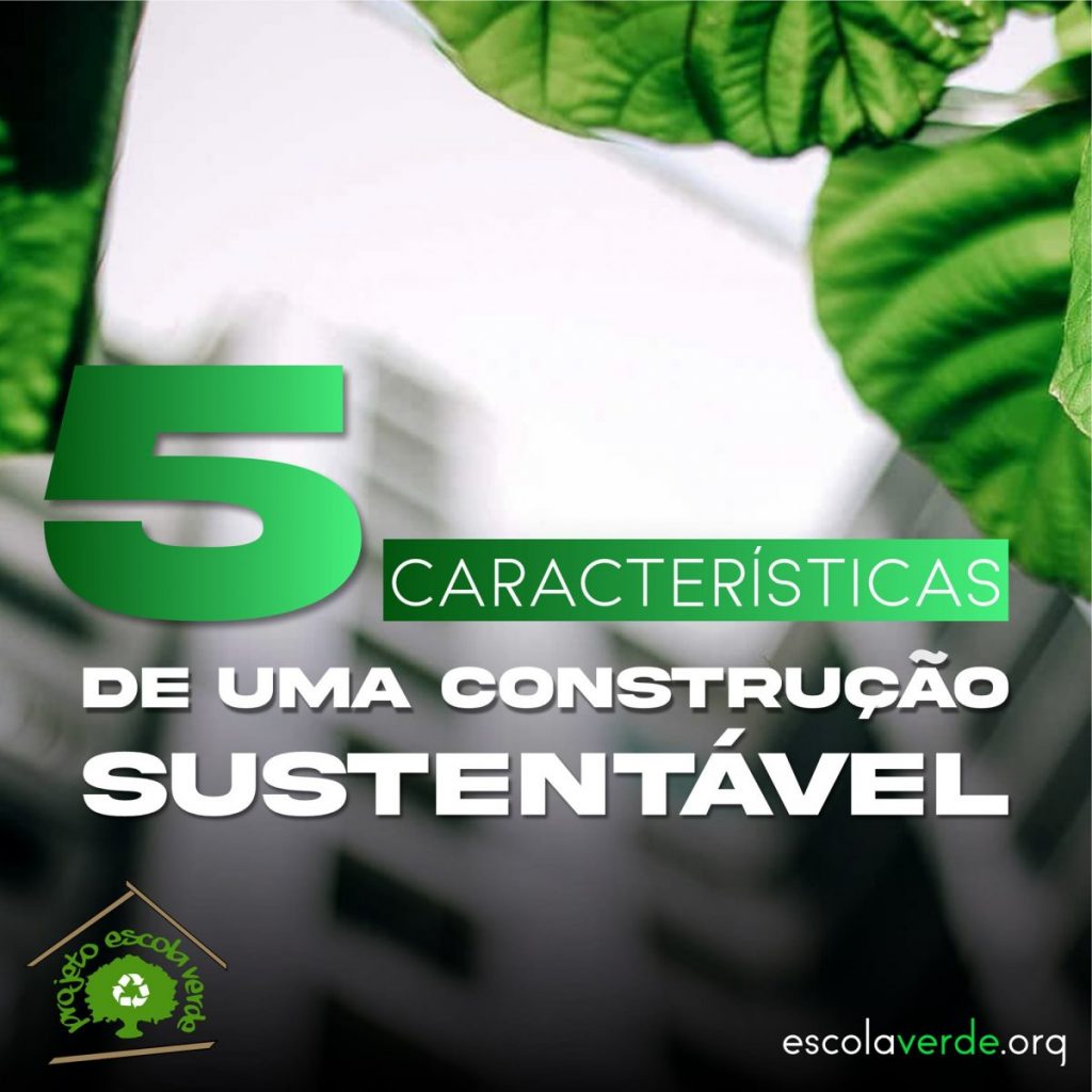 CINCO CARACTERÍSTICAS DE UMA CONSTRUÇÃO SUSTENTÁVEL